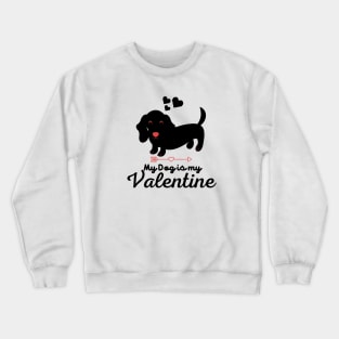 My Dog is My Valentine, Valentine's Day Crewneck Sweatshirt